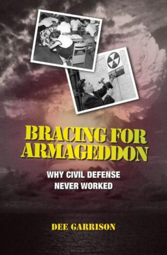 Couverture du livre « Bracing for Armageddon: Why Civil Defense Never Worked » de Garrison Dee aux éditions Oxford University Press Usa