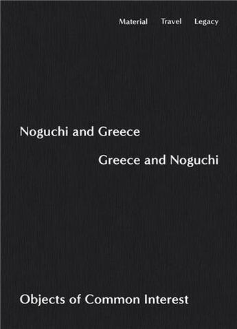 Couverture du livre « Noguchi and greece, greece and noguchi /anglais » de Noguchi Isamu aux éditions Dap Artbook