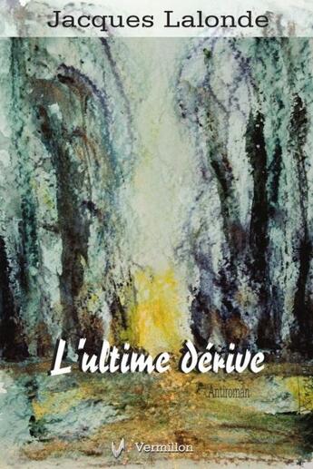 Couverture du livre « L'ultime dérive » de Jacques Lalonde aux éditions Vermillon