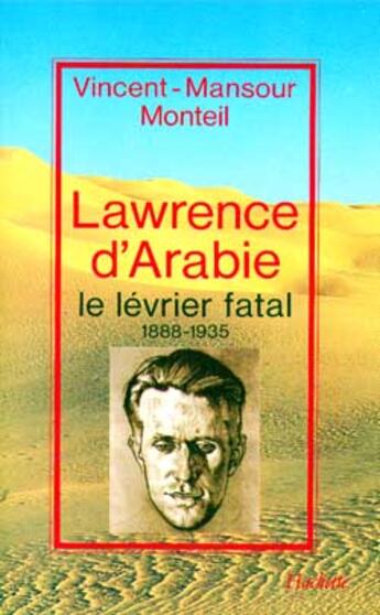 Couverture du livre « Lawrence d'Arabie - Le lévrier fatal 1888-1935 » de Mansour-Monteil V. aux éditions Hachette Litteratures