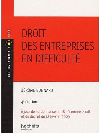 Couverture du livre « Droit des entreprises en difficulté ; à jour de l'ordonnance du 18 décembre 2008 et du décret du 12 février 2009 (4e édition) » de Jerome Bonnard aux éditions Hachette Education