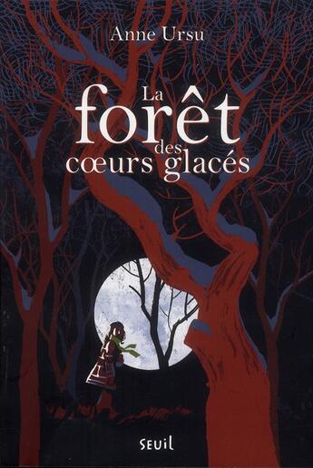 Couverture du livre « La forêt des coeurs glacés » de Anne Ursu aux éditions Seuil