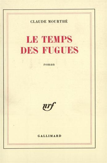 Couverture du livre « Le temps des fugues » de Claude Mourthé aux éditions Gallimard