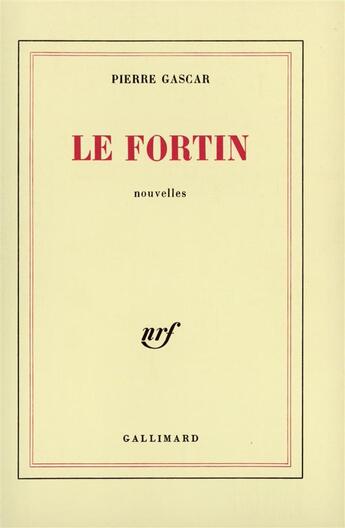 Couverture du livre « Le fortin » de Pierre Gascar aux éditions Gallimard