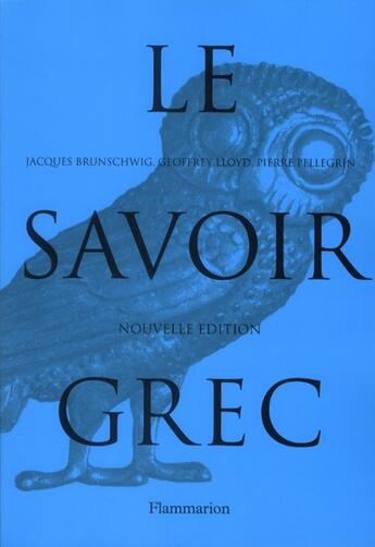 Couverture du livre « Le savoir grec - dictionnaire critique » de Lloyd/Brunschwig aux éditions Flammarion