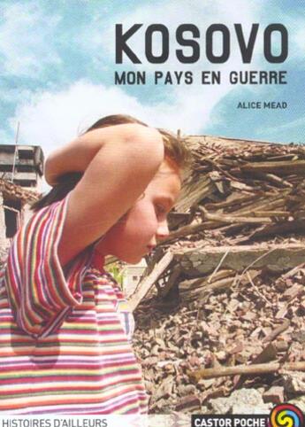 Couverture du livre « Kosovo, mon pays en guerre » de Alice Mead aux éditions Flammarion