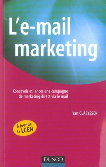Couverture du livre « L'E-Mail Marketing ; Construire Et Lancer Une Campagne De Marketing Direct Reussie Via Le Mail » de Yan Claeyssen aux éditions Dunod