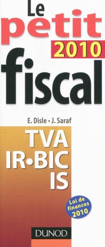 Couverture du livre « Le petit fiscal (édition 2010) » de E. Disle et J. Saraf aux éditions Dunod