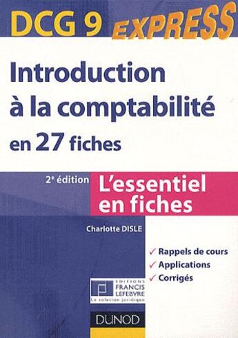 Couverture du livre « DCG 9 express ; introduction à la comptabilité en 27 fiches (2e édition) » de Charlotte Disle aux éditions Dunod