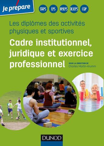 Couverture du livre « Je prépare ; les diplômes des activités physiques et sportives ; cadre institutionnel, juridique et exercice professionnel » de Charles Martin-Krumm aux éditions Dunod