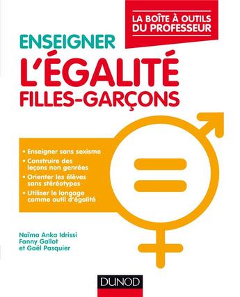 Couverture du livre « Enseigner l'egalite fille-garcon - la boite a outils du professeur » de Fanny Gallot et Naima Anka Idrissi et Lila Belkacem et Gael Pasquier aux éditions Dunod