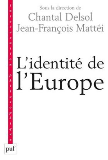 Couverture du livre « L'identité de l'Europe » de Jean-Francois Mattei et Chantal Delsol aux éditions Puf