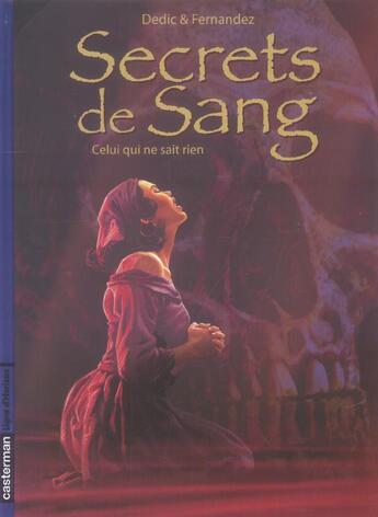 Couverture du livre « Secrets de sang t.2 celui qui ne sait rien » de Dedic Igor aux éditions Casterman