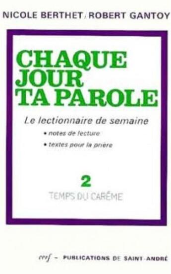 Couverture du livre « Chaque jour ta parole (le lectionnaire de semaine), 2 : temps du careme » de Gantoy Robert aux éditions Cerf