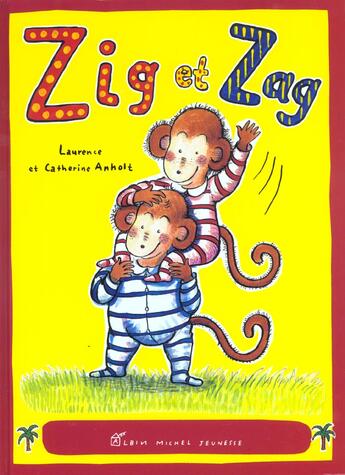 Couverture du livre « Zig & Zag » de Laurence Anholt et Catherine Anholt aux éditions Albin Michel Jeunesse
