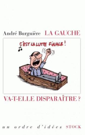 Couverture du livre « La gauche va-t-elle disparaître ? » de Andre Burguiere aux éditions Stock