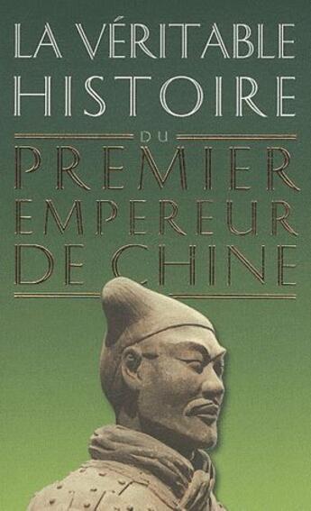 Couverture du livre « LA VERITABLE HISTOIRE DE : premier empereur de Chine » de Damien Chassende aux éditions Belles Lettres