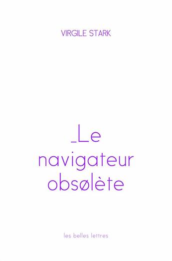 Couverture du livre « Le navigateur obsolète » de Virgile Stark aux éditions Belles Lettres