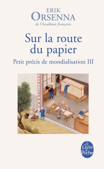 Couverture du livre « Petit précis de mondialisation Tome 3 : Sur la route du papier » de Erik Orsenna aux éditions Le Livre De Poche