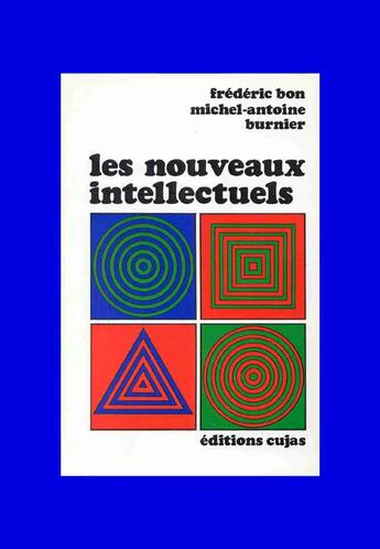 Couverture du livre « Les nouveaux intellectuels » de Michel-Antoine Burnier et Bon/Frederic aux éditions Cujas