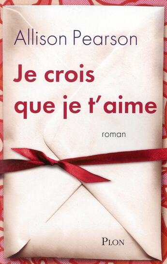 Couverture du livre « Je crois que je t'aime » de Allison Pearson aux éditions Plon