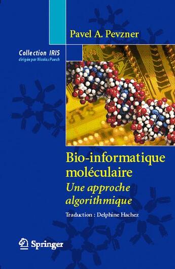 Couverture du livre « IRIS : bio-informatique moléculaire ; une approche algorithmique » de Pavel A. Pevzner aux éditions Springer