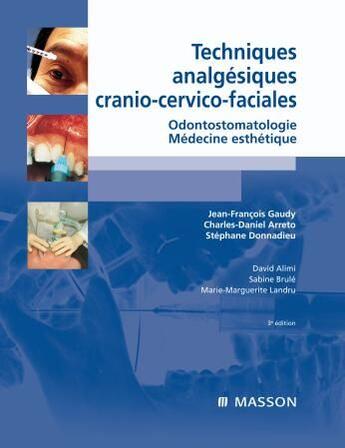 Couverture du livre « Techniques analgésiques cranio-cervico-faciales ; odontostomatologie, médecine esthétique (3e édition) » de Gaudy/Arreto aux éditions Elsevier-masson