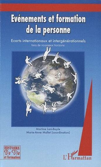 Couverture du livre « Évènements et formation de la personne ; écarts internationaux et intergénérationnels ; vers de nouveaux horizons » de Martine Lani-Bayle et Marie-Anne Mallet aux éditions L'harmattan