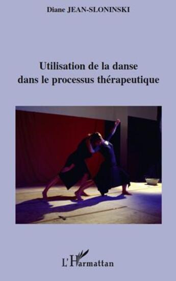 Couverture du livre « Utilisation de la danse dans le processus thérapeutique » de Diane Jean Sloninski aux éditions L'harmattan