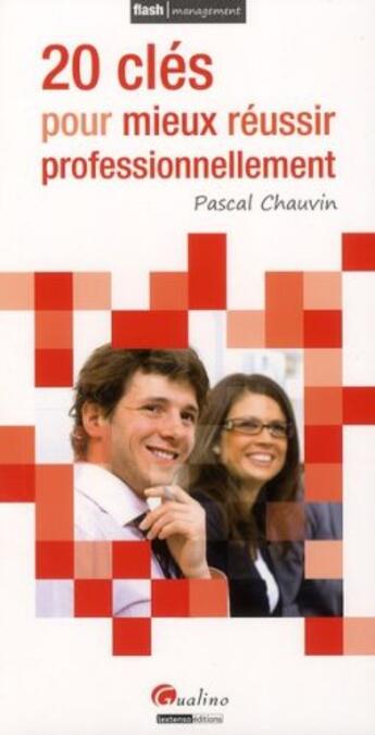 Couverture du livre « 20 clés pour mieux réussir professionnellement » de Pascal Chauvin aux éditions Gualino Editeur