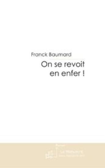 Couverture du livre « On se revoit en enfer ! » de Baumard-F aux éditions Le Manuscrit