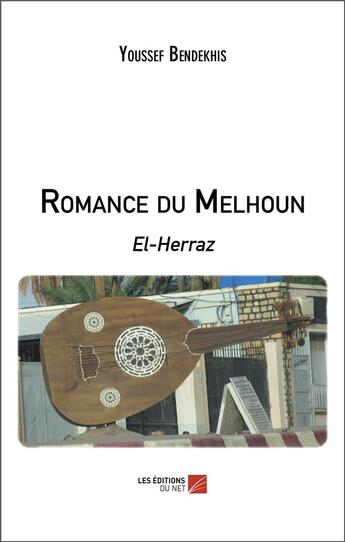 Couverture du livre « Romance du melhoun : el-herraz » de Youssef Bendekhis aux éditions Editions Du Net