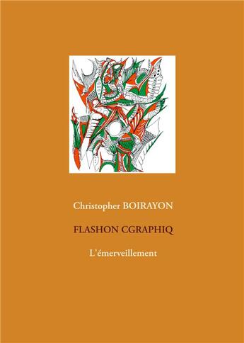 Couverture du livre « Flashon cgraphiq ; l'émerveillement » de Christopher Boirayon aux éditions Books On Demand