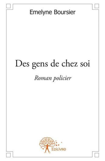 Couverture du livre « Des gens de chez soi » de Emelyne Boursier aux éditions Edilivre