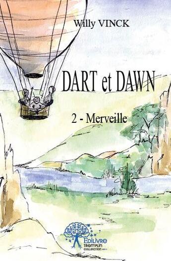 Couverture du livre « Dart et Dawn t.2 ; merveille » de Willy Vinck aux éditions Edilivre