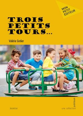 Couverture du livre « Trois petits tours... » de Valerie Grelier aux éditions Mon Petit Editeur