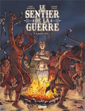 Couverture du livre « Le sentier de la guerre Tome 2 : Paha Sapa » de Marc Bourgne et Didier Pagot aux éditions Glenat