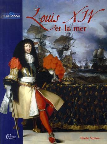 Couverture du livre « Louis XIV et la mer » de Nicolas Simeon aux éditions De Conti