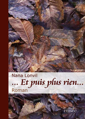 Couverture du livre « ...et puis plus rien... » de Nana Lonvil aux éditions Persee