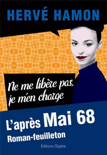 Couverture du livre « L'après mai 68 t.2 ; ne me libère pas, je m'en charge » de Herve Hamon aux éditions Glyphe