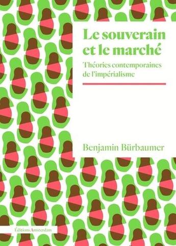 Couverture du livre « Le souverain et le marche - theories contemporaines de l'imperialisme » de Burbaumer Benjamin aux éditions Amsterdam