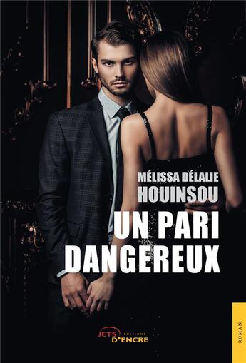 Couverture du livre « Un pari dangereux » de Melissa Delalie Houinsou aux éditions Jets D'encre