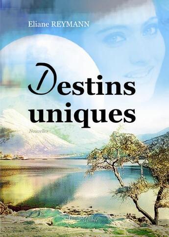 Couverture du livre « Destins uniques » de Eliane Reymann aux éditions Melibee