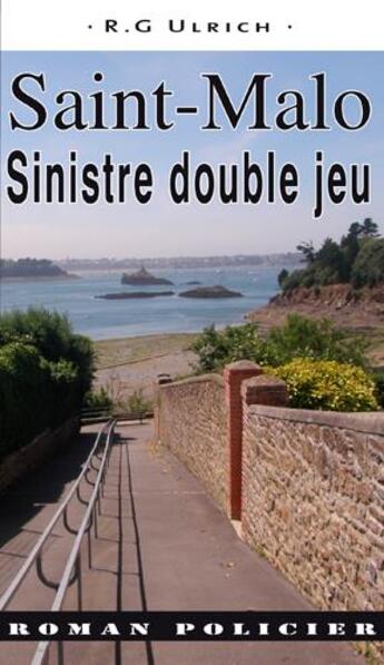 Couverture du livre « Saint-malo, sinistre double jeu » de Roger-Guy Ulrich aux éditions Ouest & Cie