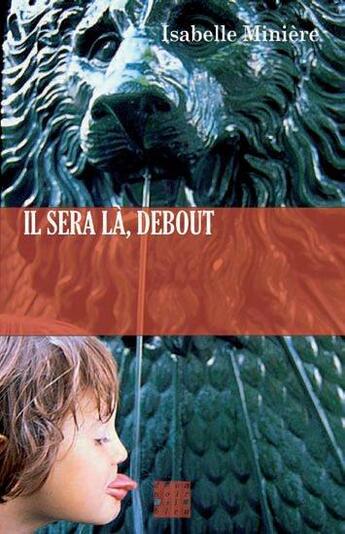 Couverture du livre « Il sera là, debout » de Isabelle Miniere aux éditions D'un Noir Si Bleu