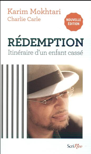 Couverture du livre « Rédemption ; itinéraire d'un enfant cassé » de Karim Mokhtari et Charlie Charle aux éditions Scrineo