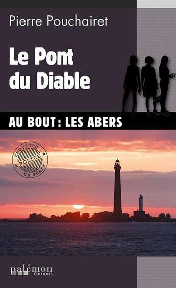 Couverture du livre « Les trois Brestoises Tome 7 : le pont du diable » de Pierre Pouchairet aux éditions Palemon