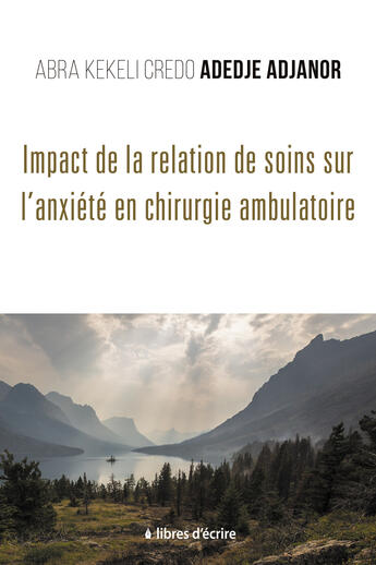 Couverture du livre « Impact de la Relation de Soins sur l'Anxiété en Chirurgie Ambulatoire » de Abra Kekeli Credo Adedje-Adjanor aux éditions Epagine