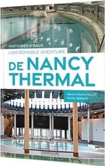 Couverture du livre « L'incroyable aventure de Nancy Thermal : Histoire d'eaux » de Patrick Germain et Marie-Catherine Tallot et Francis Delanchy aux éditions Gerard Klopp