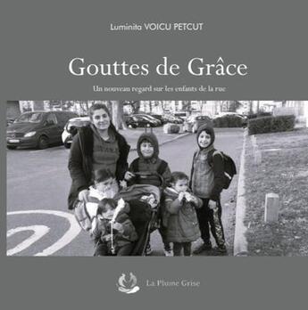 Couverture du livre « Gouttes de grace » de Voicu Petcut L. aux éditions La Plume Grise